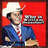 World Psychedelic Classics, Vol. 5: Who Is William Onyeabor? - William Onyeabor