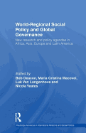 World-Regional Social Policy and Global Governance: New Research and Policy Agendas in Africa, Asia, Europe, and Latin America - Deacon, Bob, Professor