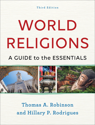 World Religions: A Guide to the Essentials - Robinson, Thomas a, and Rodrigues, Hillary P