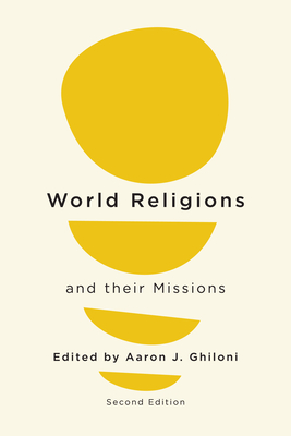 World Religions and their Missions: Second Edition - Ghiloni, Aaron J. (Editor)