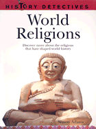 World Religions: Discover More about the Religions That Have Shaped World History