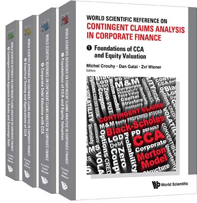 World Scientific Reference on Contingent Claims Analysis in Corporate Finance (in 4 Volumes) - Crouhy, Michel (Editor), and Galai, Dan (Editor), and Wiener, Zvi (Editor)
