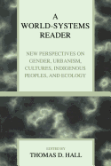 World-Systems Reader: New Perspectives on Gender, Urbanism, Cultures, Indigenous Peoples, and Ecology