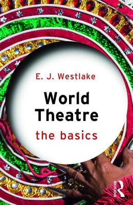 World Theatre: The Basics - Westlake, E. J.