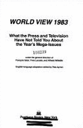 World View 1983: What the Press and Television Have Not Told You about the Year's Mega-Issues - Ayrton, Pete (Editor)