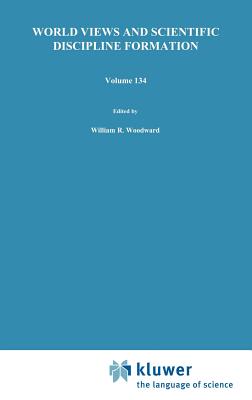 World Views and Scientific Discipline Formation: Science Studies in the German Democratic Republic Papers from a German-American Summer Institute, 1988 - Woodward, W R (Editor), and Cohen, Robert S (Editor)