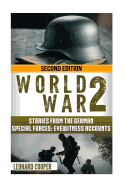 World War 2: Stories from the German Special Forces: Eyewitness Accounts