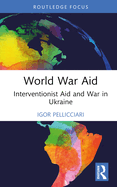 World War Aid: Interventionist Aid and War in Ukraine