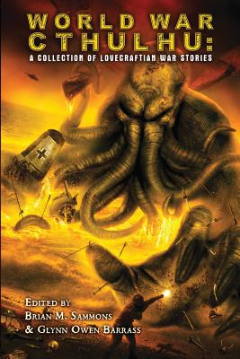 World War Cthulhu: A Collection of Lovecraftian War Stories - Shirley, John, and Goodfellow, Cody, and Price, Robert M