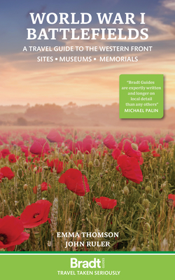 World War I Battlefields: A Travel Guide to the Western Front: Sites, Museums, Memorials - Thomson, Emma, and Ruler, John
