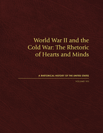 World War II and the Cold War: The Rhetoric of Hearts and Minds, Volume VIII