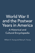 World War II and the Postwar Years in America: A Historical and Cultural Encyclopedia [2 Volumes]