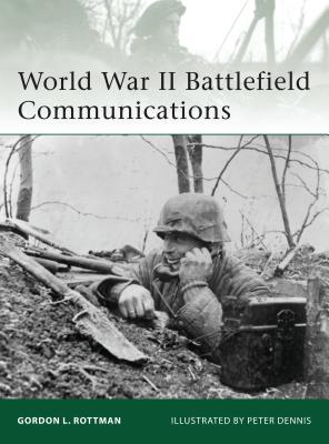 World War II Battlefield Communications - Rottman, Gordon L