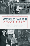 World War II Cincinnati: From the Front Lines to the Home Front