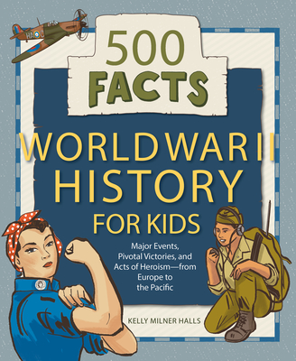 World War II History for Kids: 500 Facts - Halls, Kelly Milner