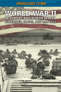 World War II in Europe and North Africa: Timelines, Facts, and Battles