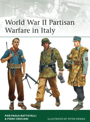World War II Partisan Warfare in Italy - Battistelli, Pier Paolo, and Crociani, Piero