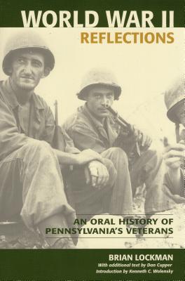 World War II Reflections: An Oral History of Pennsylvania's Veterans - Lockman, Brian