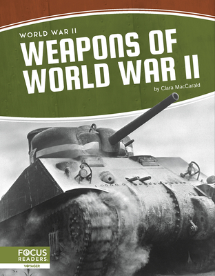 World War II: Weapons of  World War II - MacCarald, Clara