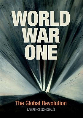 World War One: The Global Revolution - Sondhaus, Lawrence