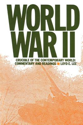 World War Two: Crucible of the Contemporary World - Commentary and Readings - Lee, Lily Xiao Hong