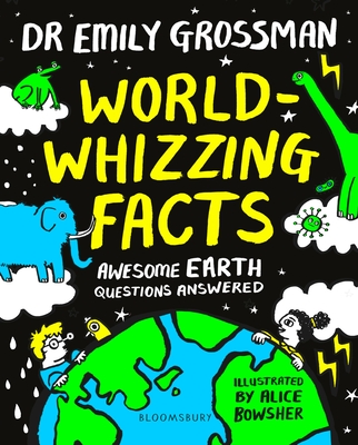 World-whizzing Facts: Awesome Earth Questions Answered - Grossman, Emily, Dr.