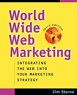 World Wide Web Marketing: Integrating the Web Into Your Market Strategy