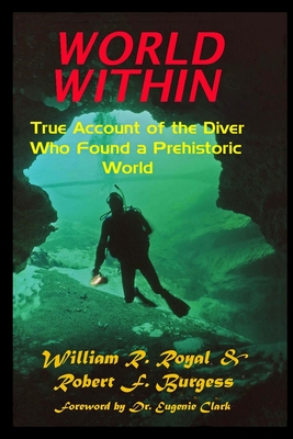 World Within: True Account of the Diver Who Found a Prehistoric World - Burgess, Robert F