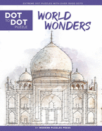 World Wonders - Dot to Dot Puzzle (Extreme Dot Puzzles with over 15000 dots): Extreme Dot to Dot Books for Adults - Challenges to complete and color