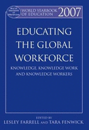 World Yearbook of Education 2007: Educating the Global Workforce: Knowledge, Knowledge Work and Knowledge Workers