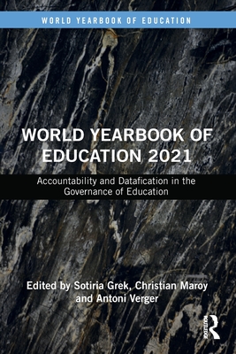 World Yearbook of Education 2021: Accountability and Datafication in the Governance of Education - Grek, Sotiria (Editor), and Maroy, Christian (Editor), and Verger, Antoni (Editor)