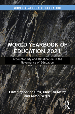 World Yearbook of Education 2021: Accountability and Datafication in the Governance of Education - Grek, Sotiria (Editor), and Maroy, Christian (Editor), and Verger, Antoni (Editor)