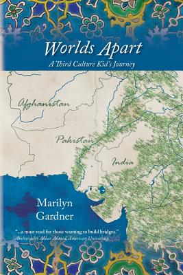 Worlds Apart: A Third Culture Kid's Journey - Gardner, Marilyn R, and Jones, Rachel Pieh (Foreword by)