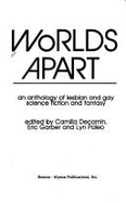 Worlds Apart: An Anthology of Lesbian and Gay Science Fiction and Fantasy - Decarnin, Camilla (Photographer), and Paleo, Lyn (Editor), and Garber, Eric (Photographer)