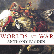 Worlds at War: The 2,500-Year Struggle Between East and West