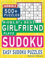 World's Best Girlfriend Plays Sudoku: Easy Sudoku Puzzle Book Gift For Girlfriend Appreciation Birthday Happy Valentine Day Gift