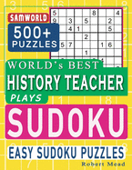 World's Best History Teacher Plays Sudoku: Easy Sudoku Puzzle Book Gift For History Teacher Appreciation Birthday End of year Retirement & Teachers Day Gift