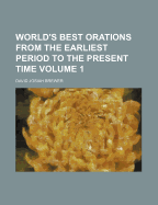 World's Best Orations from the Earliest Period to the Present Time Volume 1
