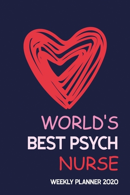 World's Best Psych Nurse: Nurse Productivity Journal Daily, Organizer for Nursing School Student, Monthly Planner With Holidays. Plan and Schedule Your 53 Weeks, Love Year Planner 2020 - Studio, Rns Planner