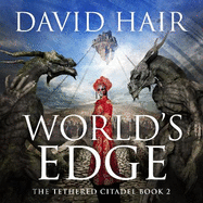 World's Edge: The Tethered Citadel Book 2