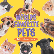 Worlds Favorite Pets: Pets in Every Home