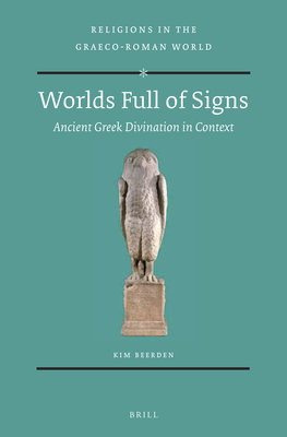 Worlds Full of Signs: Ancient Greek Divination in Context - Beerden, Kim
