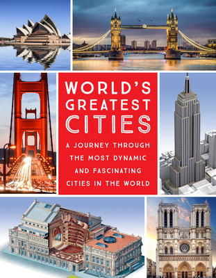 World's Greatest Cities: A Journey Through the Most Dynamic and Fascinating Cities in the World - Editors of Chartwell Books (Producer)