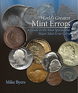 World's Greatest Mint Errors: A Guide to the Most Spectacular Major Mint Error Coins