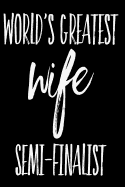 World's Greatest Wife Semi-Finalist: 110-Page Blank Lined Journal Wife Gag Gift Idea