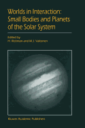 Worlds in Interaction: Small Bodies and Planets of the Solar System: Proceedings of the Meeting "Small Bodies in the Solar System and Their Interactions with the Planets" Held in Mariehamn, Finland, August 8-12, 1994