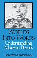 Worlds into words : understanding modern poems