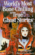 World's Most Bone-Chilling "True" Ghosts Stories