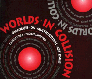 Worlds of Collision: Dialogues on Multicultural Art Issues