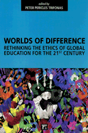 Worlds of Difference: Rethinking the Ethics of Global Education for the 21st Century